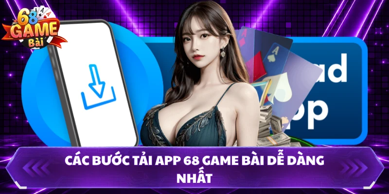 Các bước tải app 68 GAME BÀI dễ dàng nhất