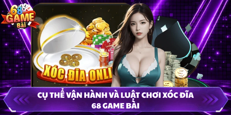 Cụ thể vận hành và luật chơi xóc đĩa 68 Game Bài