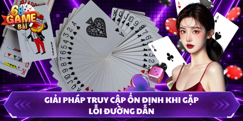 Giải pháp truy cập ổn định khi gặp lỗi đường dẫn