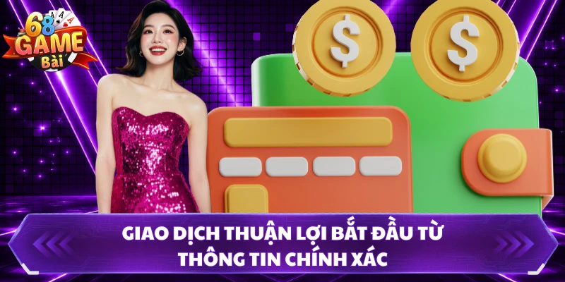 Giao dịch thuận lợi bắt đầu từ thông tin chính xác