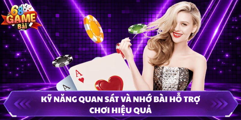 Kỹ năng quan sát và nhớ bài hỗ trợ chơi hiệu quả
