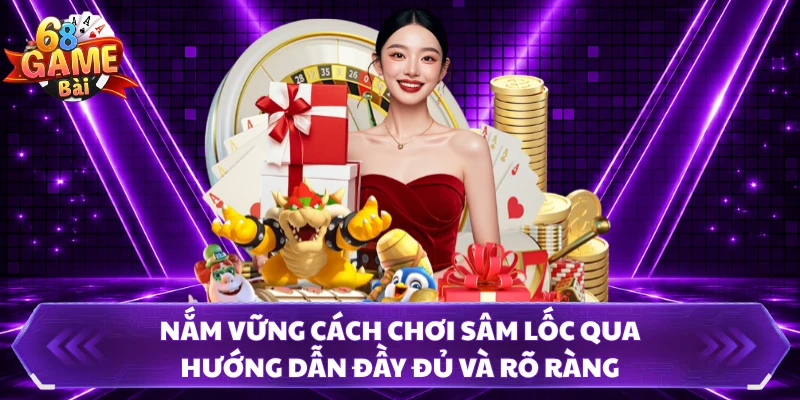 Nắm vững cách chơi Sâm Lốc qua hướng dẫn đầy đủ và rõ ràng