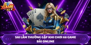 Sai Lầm Thường Gặp Khi Chơi 68 Game Bài Online