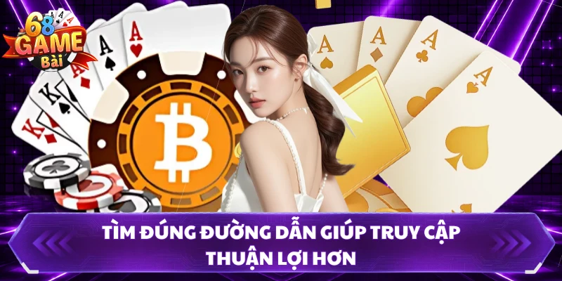 Tìm đúng đường dẫn giúp truy cập thuận lợi hơn
