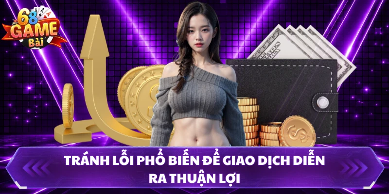 Tránh lỗi phổ biến để giao dịch diễn ra thuận lợi