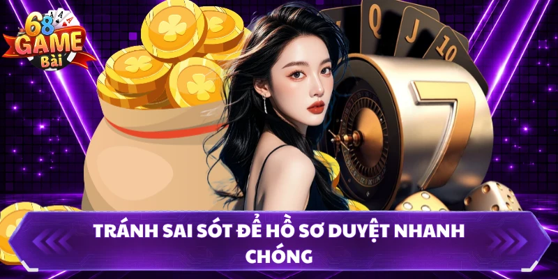 Tránh sai sót để hồ sơ duyệt nhanh chóng