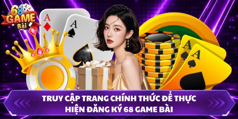 Truy cập trang chính thức để thực hiện đăng ký 68 Game Bài